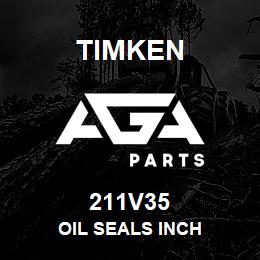 211V35 Timken OIL SEALS INCH | AGA Parts