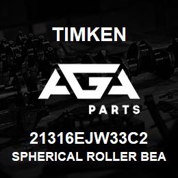 21316EJW33C2 Timken SPHERICAL ROLLER BEARINGS - STEEL CAGE | AGA Parts