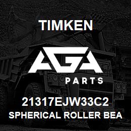 21317EJW33C2 Timken SPHERICAL ROLLER BEARINGS - STEEL CAGE | AGA Parts