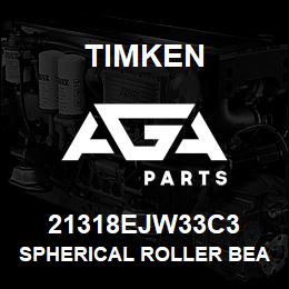 21318EJW33C3 Timken SPHERICAL ROLLER BEARINGS - STEEL CAGE | AGA Parts