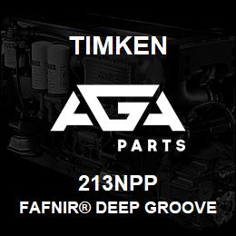 213NPP Timken FAFNIR® DEEP GROOVE BALL BEARINGS (9100K, 200K, 300K) | AGA Parts