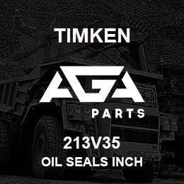 213V35 Timken OIL SEALS INCH | AGA Parts