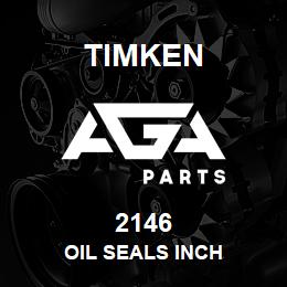 2146 Timken OIL SEALS INCH | AGA Parts