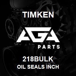 218BULK Timken OIL SEALS INCH | AGA Parts