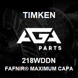 218WDDN Timken FAFNIR® MAXIMUM CAPACITY BALL BEARINGS (200W, 300W) | AGA Parts