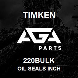 220BULK Timken OIL SEALS INCH | AGA Parts