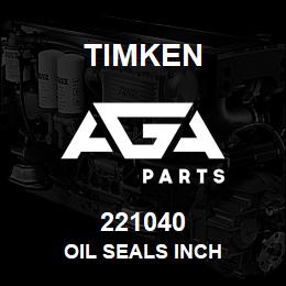 221040 Timken OIL SEALS INCH | AGA Parts