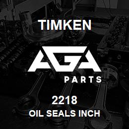 2218 Timken OIL SEALS INCH | AGA Parts