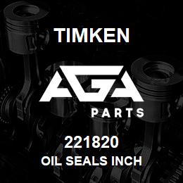 221820 Timken OIL SEALS INCH | AGA Parts