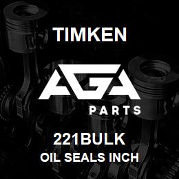 221BULK Timken OIL SEALS INCH | AGA Parts