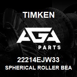 22214EJW33 Timken SPHERICAL ROLLER BEARINGS - STEEL CAGE | AGA Parts