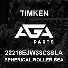 22216EJW33C3SLA Timken SPHERICAL ROLLER BEARINGS - STEEL CAGE | AGA Parts