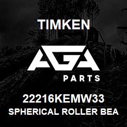 22216KEMW33 Timken SPHERICAL ROLLER BEARINGS - BRASS CAGE | AGA Parts