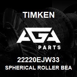 22220EJW33 Timken SPHERICAL ROLLER BEARINGS - STEEL CAGE | AGA Parts