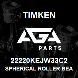 22220KEJW33C2 Timken SPHERICAL ROLLER BEARINGS - STEEL CAGE | AGA Parts