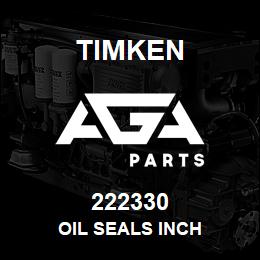 222330 Timken OIL SEALS INCH | AGA Parts