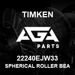 22240EJW33 Timken SPHERICAL ROLLER BEARINGS - STEEL CAGE | AGA Parts