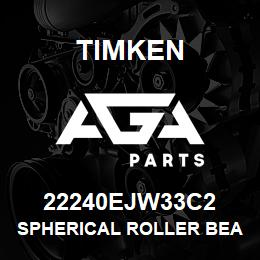 22240EJW33C2 Timken SPHERICAL ROLLER BEARINGS - STEEL CAGE | AGA Parts