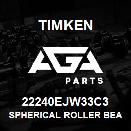 22240EJW33C3 Timken SPHERICAL ROLLER BEARINGS - STEEL CAGE | AGA Parts