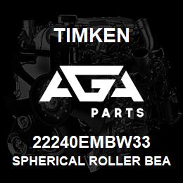 22240EMBW33 Timken SPHERICAL ROLLER BEARINGS - BRASS CAGE | AGA Parts