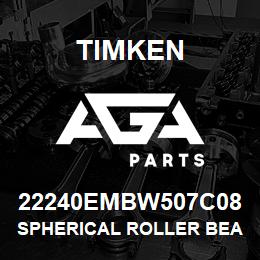 22240EMBW507C08 Timken SPHERICAL ROLLER BEARINGS - BRASS CAGE | AGA Parts