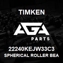 22240KEJW33C3 Timken SPHERICAL ROLLER BEARINGS - STEEL CAGE | AGA Parts