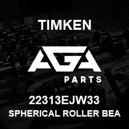 22313EJW33 Timken SPHERICAL ROLLER BEARINGS - STEEL CAGE | AGA Parts