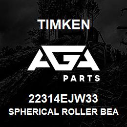 22314EJW33 Timken SPHERICAL ROLLER BEARINGS - STEEL CAGE | AGA Parts