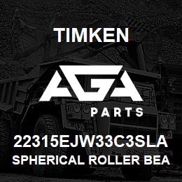 22315EJW33C3SLA Timken SPHERICAL ROLLER BEARINGS - STEEL CAGE | AGA Parts