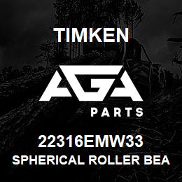 22316EMW33 Timken SPHERICAL ROLLER BEARINGS - BRASS CAGE | AGA Parts