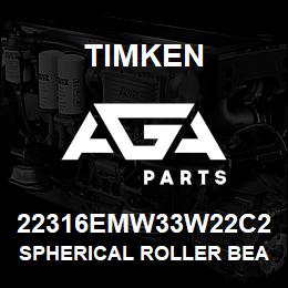 22316EMW33W22C2 Timken SPHERICAL ROLLER BEARINGS - BRASS CAGE | AGA Parts