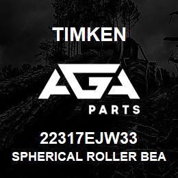 22317EJW33 Timken SPHERICAL ROLLER BEARINGS - STEEL CAGE | AGA Parts