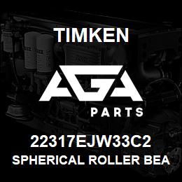 22317EJW33C2 Timken SPHERICAL ROLLER BEARINGS - STEEL CAGE | AGA Parts