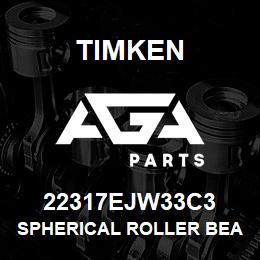 22317EJW33C3 Timken SPHERICAL ROLLER BEARINGS - STEEL CAGE | AGA Parts