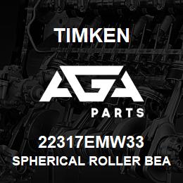 22317EMW33 Timken SPHERICAL ROLLER BEARINGS - BRASS CAGE | AGA Parts