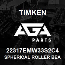 22317EMW33S2C4 Timken SPHERICAL ROLLER BEARINGS - BRASS CAGE | AGA Parts