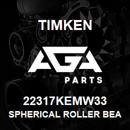 22317KEMW33 Timken SPHERICAL ROLLER BEARINGS - BRASS CAGE | AGA Parts