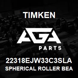 22318EJW33C3SLA Timken SPHERICAL ROLLER BEARINGS - STEEL CAGE | AGA Parts