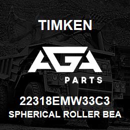 22318EMW33C3 Timken SPHERICAL ROLLER BEARINGS - BRASS CAGE | AGA Parts