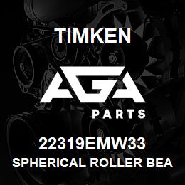 22319EMW33 Timken SPHERICAL ROLLER BEARINGS - BRASS CAGE | AGA Parts