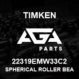 22319EMW33C2 Timken SPHERICAL ROLLER BEARINGS - BRASS CAGE | AGA Parts