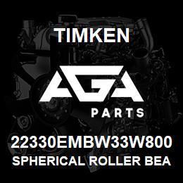 22330EMBW33W800 Timken SPHERICAL ROLLER BEARINGS - BRASS CAGE | AGA Parts