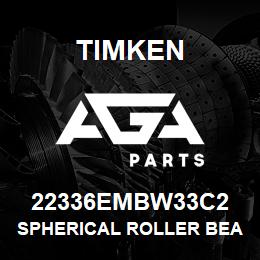 22336EMBW33C2 Timken SPHERICAL ROLLER BEARINGS - BRASS CAGE | AGA Parts