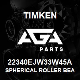 22340EJW33W45A Timken SPHERICAL ROLLER BEARINGS - STEEL CAGE | AGA Parts