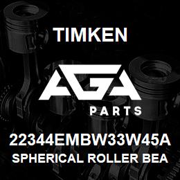 22344EMBW33W45A Timken SPHERICAL ROLLER BEARINGS - BRASS CAGE | AGA Parts