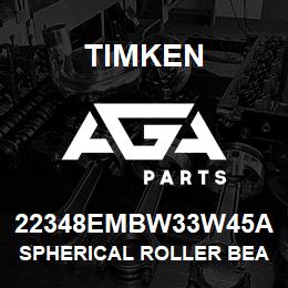 22348EMBW33W45A Timken SPHERICAL ROLLER BEARINGS - BRASS CAGE | AGA Parts