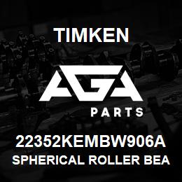 22352KEMBW906A Timken SPHERICAL ROLLER BEARINGS - BRASS CAGE | AGA Parts