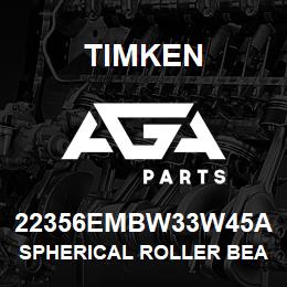 22356EMBW33W45A Timken SPHERICAL ROLLER BEARINGS - BRASS CAGE | AGA Parts