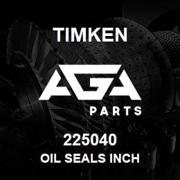 225040 Timken OIL SEALS INCH | AGA Parts