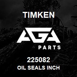 225082 Timken OIL SEALS INCH | AGA Parts